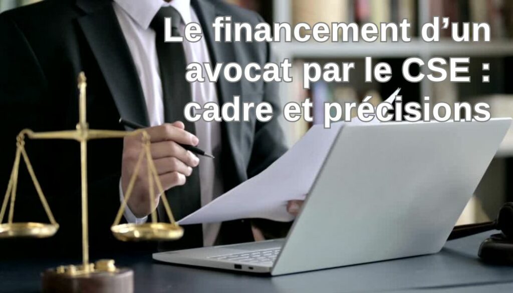 Le financement dun avocat par le CSE cadre et precisions